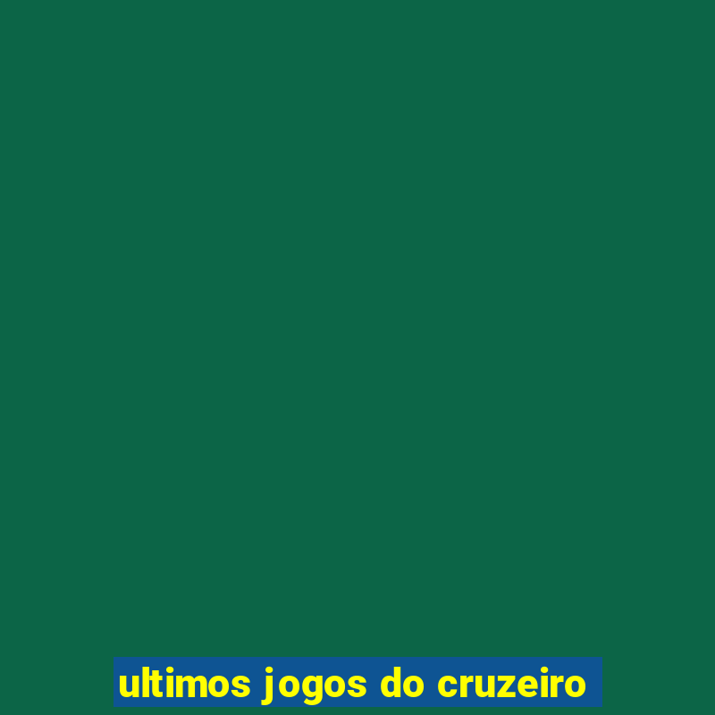 ultimos jogos do cruzeiro